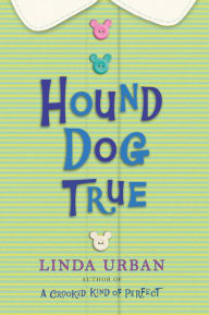 Title: Hound Dog True, Author: Linda Urban