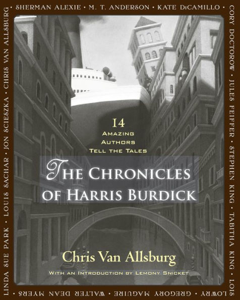 The Chronicles of Harris Burdick: Fourteen Amazing Authors Tell the Tales / With an Introduction by Lemony Snicket
