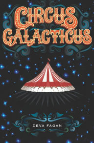 Title: Circus Galacticus, Author: Deva Fagan