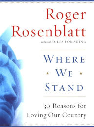 Title: Where We Stand: 30 Reasons for Loving Our Country, Author: Roger Rosenblatt