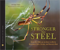 Title: Stronger Than Steel: Spider Silk DNA and the Quest for Better Bulletproof Vests, Sutures, and Parachute Rope, Author: Bridget Heos