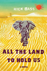 All the Land to Hold Us: A Novel