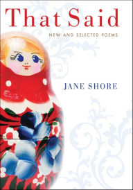 Title: That Said: New and Selected Poems, Author: Jane Shore