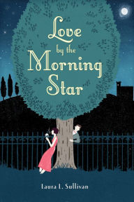 Title: Love by the Morning Star, Author: Laura L. Sullivan