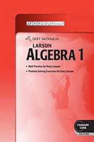 Title: Holt Mcdougal Larson Common Core: Practice Workbook Algebra 1, Author: Houghton Mifflin Harcourt