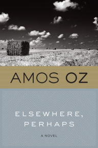 Title: Elsewhere, Perhaps, Author: Amos Oz