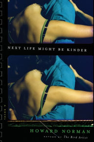 Title: Next Life Might Be Kinder, Author: Howard Norman