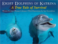 Title: Eight Dolphins of Katrina: A True Tale of Survival, Author: Janet Wyman Coleman
