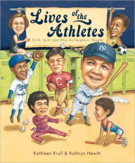 Title: Lives of the Athletes: Thrills, Spills (and What the Neighbors Thought), Author: Kathleen Krull