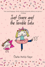 Title: Just Grace and the Terrible Tutu (Just Grace Series #6), Author: Charise Mericle Harper