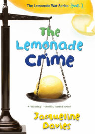 Title: The Lemonade Crime (The Lemonade War Series #2), Author: Jacqueline Davies