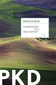 Title: Confessions Of A Crap Artist, Author: Philip K. Dick