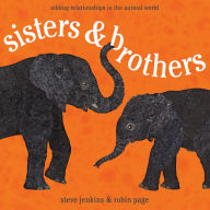 Title: Sisters and Brothers: Sibling Relationships in the Animal World, Author: Robin Page