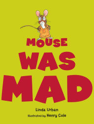 Title: Mouse Was Mad, Author: Linda Urban