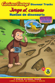 Title: Curious George: Dinosaur Tracks/Jorge el curioso huellas de dinosaurio: Bilingual English-Spanish, Author: H. A. Rey