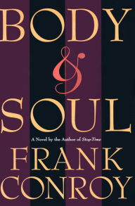 Title: Body & Soul: A Novel, Author: Frank Conroy