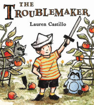 Title: The Troublemaker, Author: Lauren Castillo