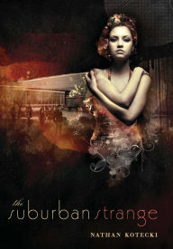 Title: The Suburban Strange, Author: Nathan Kotecki