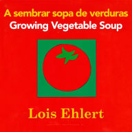 Growing Vegetable Soup/Sembrar sopa de verduras Board Book: Bilingual English-Spanish