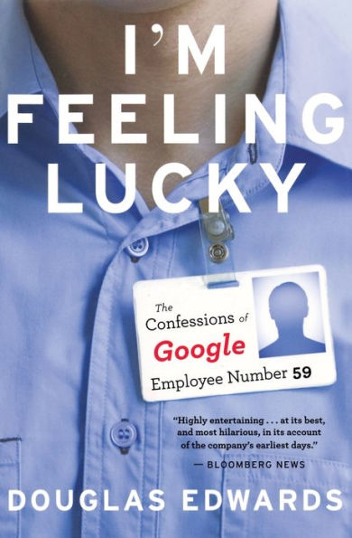 I'm Feeling Lucky: The Confessions of Google Employee Number 59