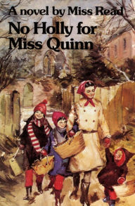 Title: No Holly for Miss Quinn, Author: Miss Read