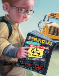Title: Ten Rules You Absolutely Must Not Break If You Want to Survive the School Bus, Author: John Grandits
