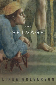 Title: The Selvage: Poems, Author: Linda Gregerson