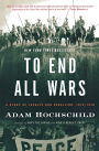 To End All Wars: A Story of Loyalty and Rebellion, 1914-1918