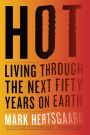 Hot: Living Through the Next Fifty Years on Earth