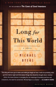 Title: Long for This World: A Novel, Author: Michael Byers