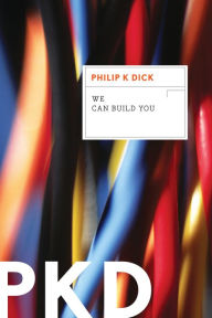 Title: We Can Build You, Author: Philip K. Dick
