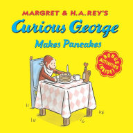 Title: Curious George Makes Pancakes, Author: H. A. Rey H. A. Rey