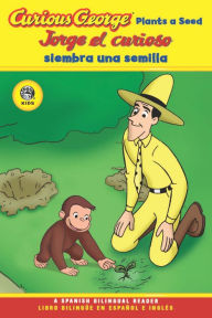 Title: Curious George Plants a Seed/Jorge el curioso siembra una semilla: Bilingual English-Spanish, Author: H. A. Rey