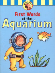 Title: Curious George's First Words at the Aquarium, Author: H. A. Rey