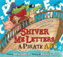 Shiver Me Letters: A Pirate ABC