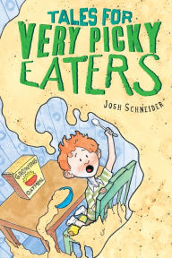 Title: Tales for Very Picky Eaters, Author: Josh Schneider