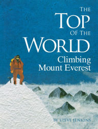 Title: The Top of the World: Climbing Mount Everest, Author: Steve Jenkins