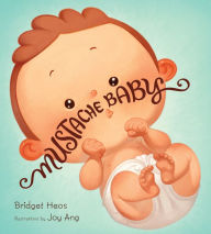 Title: Mustache Baby, Author: Bridget Heos