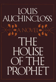 Title: The House of the Prophet, Author: Louis Auchincloss