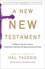 Title: A New New Testament: A Bible for the Twenty-first Century Combining Traditional and Newly Discovered Texts, Author: Hal Taussig