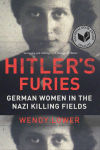 Alternative view 1 of Hitler's Furies: German Women in the Nazi Killing Fields