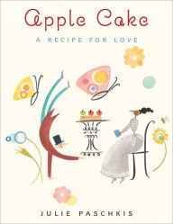 Title: Apple Cake: A Recipe for Love, Author: Julie Paschkis