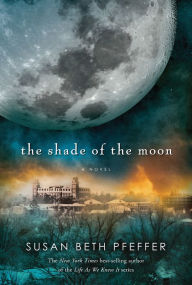 Title: The Shade of the Moon (Life As We Knew It Series #4), Author: Susan Beth Pfeffer