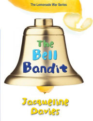 Title: The Bell Bandit (The Lemonade War Series #3), Author: Jacqueline Davies