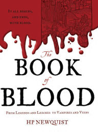 Title: The Book of Blood: From Legends and Leeches to Vampires and Veins, Author: HP Newquist