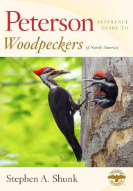 Title: Peterson Reference Guide To Woodpeckers Of North America, Author: Stephen Shunk