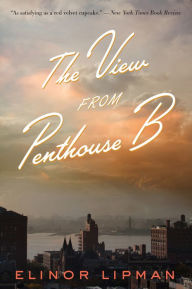 Title: The View From Penthouse B, Author: Elinor Lipman