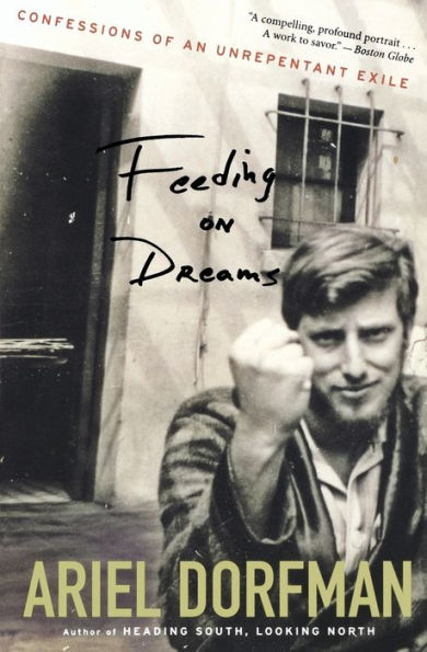 Feeding On Dreams: Confessions of an Unrepentant Exile