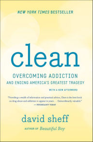 Title: Clean: Overcoming Addiction and Ending America's Greatest Tragedy, Author: David Sheff