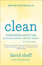 Clean: Overcoming Addiction and Ending America's Greatest Tragedy